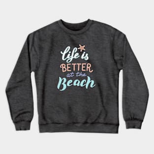 Life is better at the beach phrase. Crewneck Sweatshirt